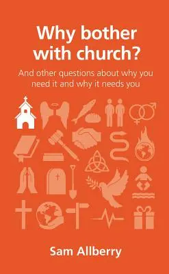 ¿Por qué molestarse con la iglesia? Y otras preguntas sobre por qué la necesitas y por qué ella te necesita a ti - Why Bother with Church?: And Other Questions about Why You Need It and Why It Needs You