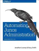 Automatización de la administración de Junos: Hacer más con menos - Automating Junos Administration: Doing More with Less