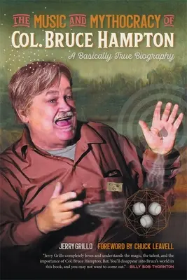 La música y la mitocracia del coronel Bruce Hampton: Una biografía básicamente real - The Music and Mythocracy of Col. Bruce Hampton: A Basically True Biography