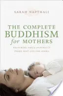 El budismo completo para madres - The Complete Buddhism for Mothers