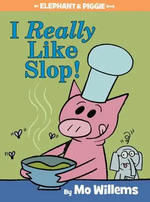 ¡Me gusta mucho la bazofia! (un Libro de Elefantes y Cerditos) - I Really Like Slop! (an Elephant and Piggie Book)