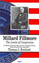 Millard Fillmore - Los límites del compromiso - Millard Fillmore - The Limits of Compromise