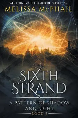 El sexto hilo: Un patrón de sombra y luz Libro V - The Sixth Strand: A Pattern of Shadow and Light Book Five