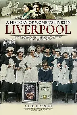 Historia de la vida de las mujeres en Liverpool - A History of Women's Lives in Liverpool