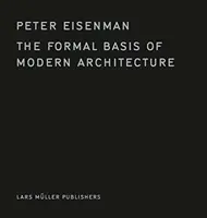 La base formal de la arquitectura moderna - The Formal Basis of Modern Architecture