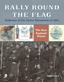 Rally Round the Flag--Uniformes de los Voluntarios de la Unión de 1861: Los estados de Nueva Inglaterra - Rally Round the Flag--Uniforms of the Union Volunteers of 1861: The New England States