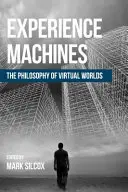 Experimentar máquinas: La filosofía de los mundos virtuales - Experience Machines: The Philosophy of Virtual Worlds