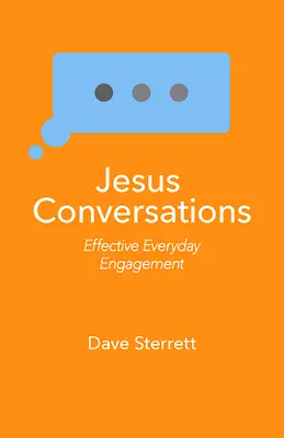 Conversaciones sobre Jesús: Un compromiso cotidiano eficaz - Jesus Conversations: Effective Everyday Engagement