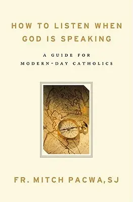 Cómo escuchar cuando Dios habla: Guía para los católicos de hoy - How to Listen When God Is Speaking: A Guide for Modern-Day Catholics