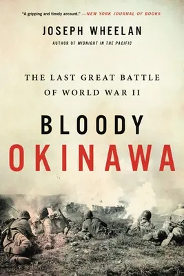 Okinawa sangrienta: la última gran batalla de la Segunda Guerra Mundial - Bloody Okinawa: The Last Great Battle of World War II