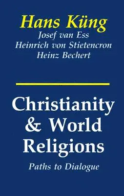 Cristianismo y religiones del mundo: Vías de diálogo con el islam, el hinduismo y el budismo - Christianity and World Religions: Paths of Dialogue with Islam, Hinduism, and Buddhism