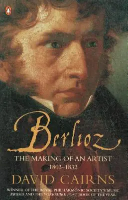 Berlioz - La formación de un artista 1803-1832 - Berlioz - The Making of an Artist 1803-1832