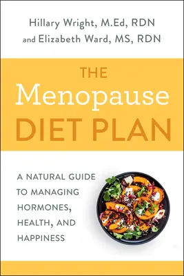 El Plan Dietético de la Menopausia: Una guía natural para controlar las hormonas, la salud y la felicidad - The Menopause Diet Plan: A Natural Guide to Managing Hormones, Health, and Happiness