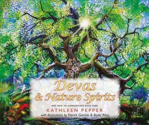 Devas y Espíritus de la Naturaleza: Y Cómo Comunicarse Con Ellos - Devas and Nature Spirits: And How to Communicate with Them