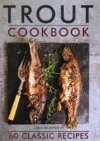 Libro de cocina de la trucha: 60 recetas clásicas - Trout Cookbook: 60 Classic Recipes