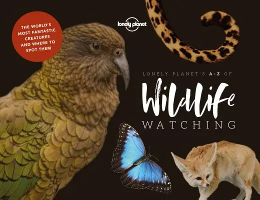 A-Z de la observación de la fauna salvaje de Lonely Planet 1 - Lonely Planet's A-Z of Wildlife Watching 1