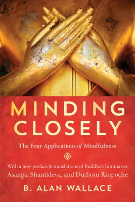 Minding Closely: Las cuatro aplicaciones de la atención plena - Minding Closely: The Four Applications of Mindfulness