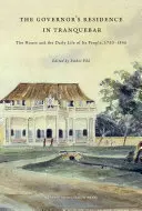 La residencia del gobernador en Tranquebar: la casa y la vida cotidiana de sus habitantes, 1750-1845 - The Governor's Residence in Tranquebar: The House and the Daily Life of Its People, 1750-1845