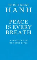 La paz está en cada respiración - Una práctica para nuestras ajetreadas vidas - Peace Is Every Breath - A Practice For Our Busy Lives