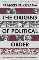 Orígenes del orden político - De la Prehistoria a la Revolución Francesa - Origins of Political Order - From Prehuman Times to the French Revolution