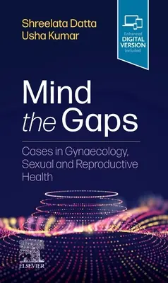 Mind the Gaps: Casos de ginecología y salud sexual y reproductiva - Mind the Gaps: Cases in Gynaecology, Sexual and Reproductive Health