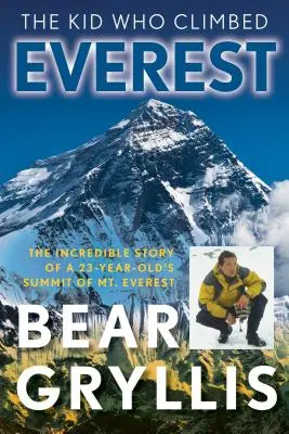 El niño que escaló el Everest: La Increíble Historia De Un Joven De 23 Años Que Escaló El Everest, Primera Edición - The Kid Who Climbed Everest: The Incredible Story Of A 23-Year-Old's Summit Of Mt. Everest, First Edition