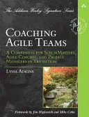 Coaching de equipos ágiles: Un compañero para ScrumMasters, entrenadores ágiles y gestores de proyectos en transición - Coaching Agile Teams: A Companion for ScrumMasters, Agile Coaches, and Project Managers in Transition