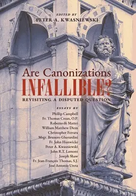 ¿Son infalibles las canonizaciones? Una cuestión controvertida - Are Canonizations Infallible?: Revisiting a Disputed Question