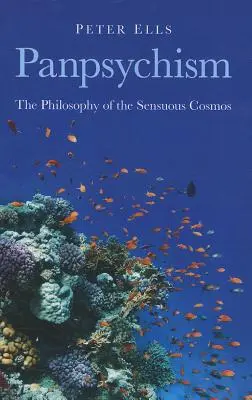 Panpsiquismo: La filosofía del cosmos sensual - Panpsychism: The Philosophy of the Sensuous Cosmos