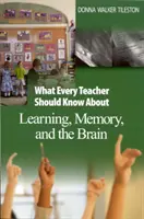 Lo que todo profesor debe saber sobre el aprendizaje, la memoria y el cerebro - What Every Teacher Should Know About Learning, Memory, and the Brain