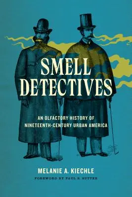 Detectives del olfato: Una historia olfativa de la América urbana del siglo XIX - Smell Detectives: An Olfactory History of Nineteenth-Century Urban America