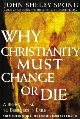 Por qué el cristianismo debe cambiar o morir: Un obispo habla a los creyentes en el exilio - Why Christianity Must Change or Die: A Bishop Speaks to Believers in Exile