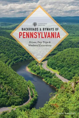 Backroads & Byways of Pennsylvania: Viajes en coche, excursiones de un día y excursiones de fin de semana - Backroads & Byways of Pennsylvania: Drives, Day Trips & Weekend Excursions