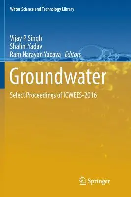 Aguas subterráneas: Actas seleccionadas de Icwees-2016 - Groundwater: Select Proceedings of Icwees-2016