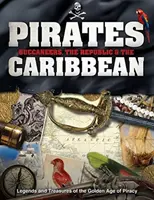 Piratas, Bucaneros, la República y el Caribe: Leyendas y Tesoros de la Edad de Oro de la Piratería - Pirates, Buccaneers, the Republic & the Caribbean: Legends and Treasures of the Golden Age of Piracy