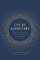 La vida por algoritmos: cómo los roboprocesos están cambiando nuestro mundo - Life by Algorithms: How Roboprocesses Are Remaking Our World