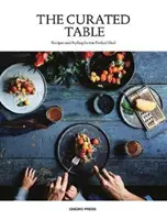 La mesa cuidada: Recetas y estilismo para la comida perfecta - The Curated Table: Recipes and Styling for the Perfect Meal