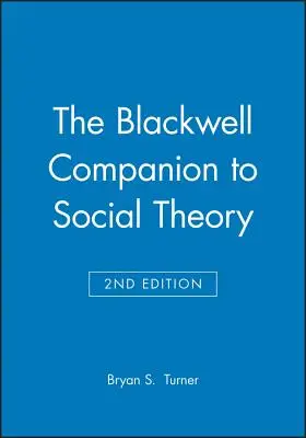 The Blackwell Companion to Social Theory