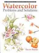 Problemas y soluciones con la acuarela: Manual de resolución de problemas - Watercolour Problems and Solutions: A Trouble-Shooting Handbook