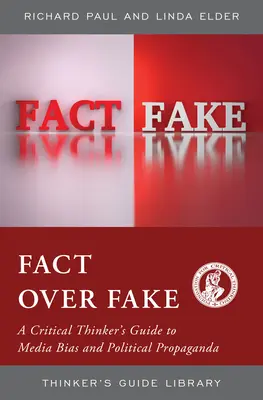 Fact Over Fake: Guía del pensador crítico sobre la parcialidad de los medios de comunicación y la propaganda política - Fact Over Fake: A Critical Thinker's Guide to Media Bias and Political Propaganda