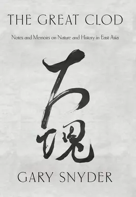 El gran terrón: Notas y memorias sobre la naturaleza y la historia en Asia Oriental - The Great Clod: Notes and Memoirs on Nature and History in East Asia