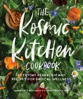 El libro de cocina Kosmic: Herboristería cotidiana y recetas para un bienestar radical - The Kosmic Kitchen Cookbook: Everyday Herbalism and Recipes for Radical Wellness