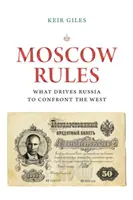 Moscú manda: Lo que impulsa a Rusia a enfrentarse a Occidente - Moscow Rules: What Drives Russia to Confront the West