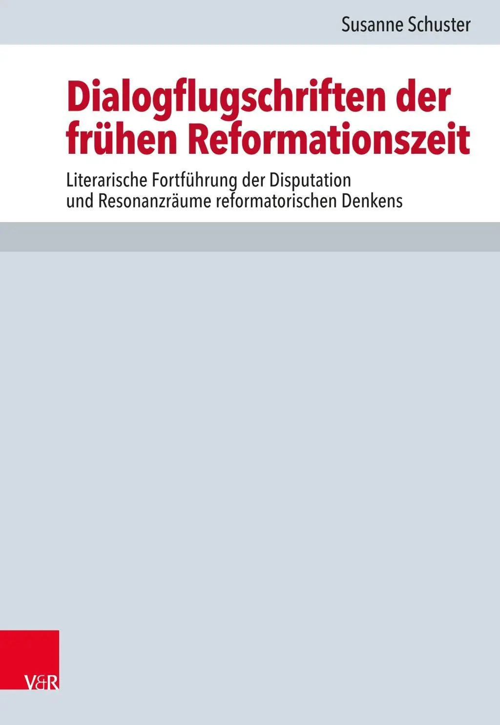 Panfletos de diálogo de los inicios de la Reforma: la continuación literaria de la disputa y la resonancia del pensamiento de la Reforma - Dialogflugschriften Der Fruhen Reformationszeit: Literarische Fortfuhrung Der Disputation Und Resonanzraume Reformatorischen Denkens