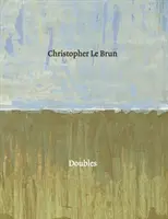 Christopher Le Brun - Dobles - Christopher Le Brun - Doubles