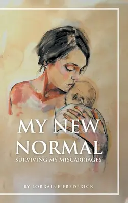 Mi nueva normalidad: sobrevivir a mis abortos espontáneos - My New Normal: Surviving My Miscarriages