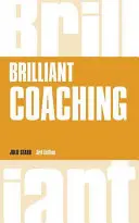 Brilliant Coaching - Cómo ser un coach brillante en su lugar de trabajo - Brilliant Coaching - How to be a brilliant coach in your workplace