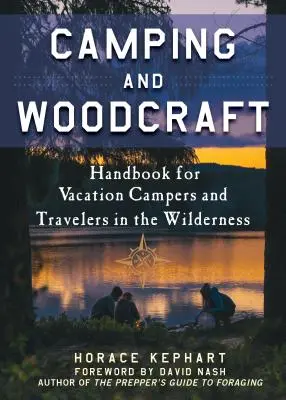 Camping and Woodcraft: Manual para campistas de vacaciones y viajeros por los bosques - Camping and Woodcraft: A Handbook for Vacation Campers and Travelers in the Woods