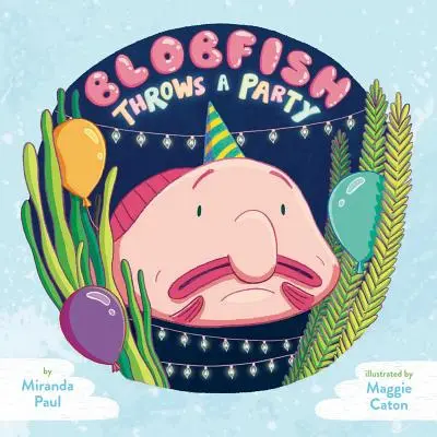 Blobfish organiza una fiesta - Blobfish Throws a Party