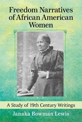 Freedom Narratives of African American Women: Un estudio de los escritos del siglo XIX - Freedom Narratives of African American Women: A Study of 19th Century Writings